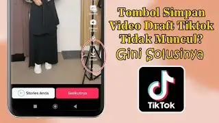 CARA MENGATASI TOMBOL SIMPAN VIDEO DARI DRAFT TIKTOK KE GALERI HP YANG TIDAK MUNCUL