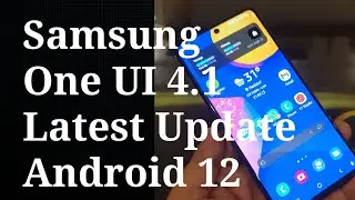 Latest Update of Samsung One UI 4.1, Android 12 || July security patch