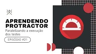 Aprendendo Protractor #21 - Paralelizando a execução dos testes