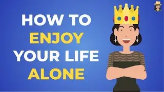 How To Enjoy Your Life Alone 200% (Animated Story)