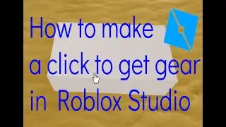 How to make a click to get gear part in Roblox Studio (NO SCRIPTING NEEDED)