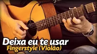 🎵 DEIXA EU TE USAR - SARAH FARIAS (Violão FINGERSTYLE)
