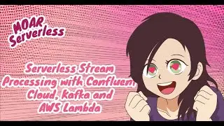 Serverless Stream Processing with Confluent Cloud, Kafka and AWS Lambda by Geetha Anne