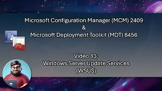 MCM 2409 & MDT 8456 - Video 13: Windows Server Update Services (WSUS)