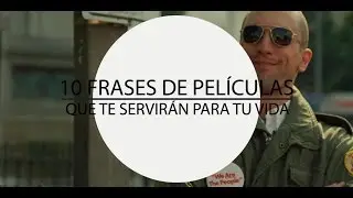 10 Frases de Películas que te Servirán para tu Vida