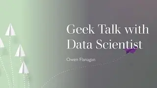 What Do Data Scientists Talk About? Geek Talk with Data Scientist Owen Flanagan