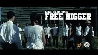 LOGIC & AMY TRUE - FREE NIGGER (OFFICIAL VIDEO)