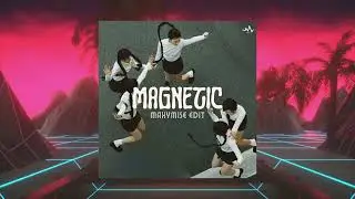Magnetic (Maxymise Edit)
