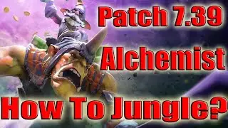 DoTa 2 How To Jungle Alchemist Patch 7.39 iRG 9300 gold