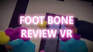 Foot Bone Review VR | Kaan Eray AKAY