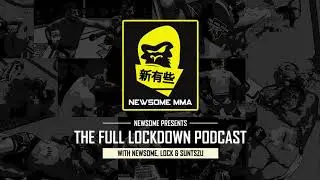 The Full Lockdown Podcast: Social Distancing Kings Newsome, Lock & Suntszu talk all things MMA