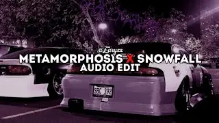 METAMORPHOSIS X SNOWFALL | EDIT AUDIO