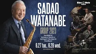 SADAO WATANABE GROUP 2023 : BLUE NOTE TOKYO 2023 trailer