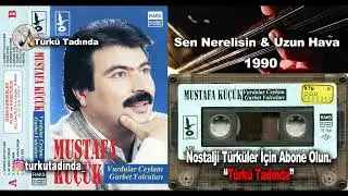 Mustafa Küçük - Sen Nerelisin (1990) [Yüksek Kalite]