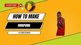 How To Make Amapiano | Amapiano Tutorial FL Studio