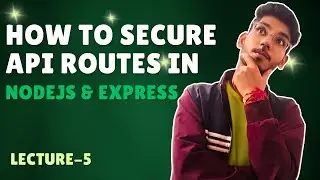 How to Secure API Routes in Express.js with Node.js