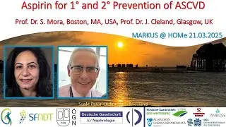 Aspirin for 1° and 2° Prevention of ASCVD – Prof. Mora (Boston, MA), Prof. Cleland (Glasgow, UK)