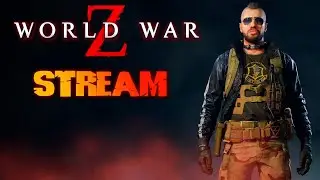 WORLD WAR Z GOTY. НОЧНОЙ СТРИМ