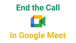 End the Call in Google Meet