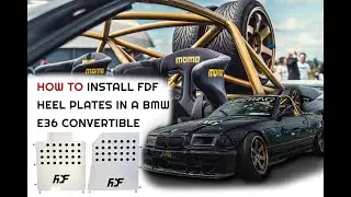 How To: FDF Heel Plate install Caged E36 Convertible
