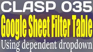CLASP 035 Dependent Drop down to filter Google Sheet Table Data