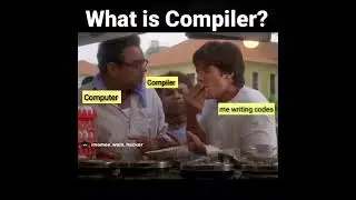 What is compiler ? funny memes | 