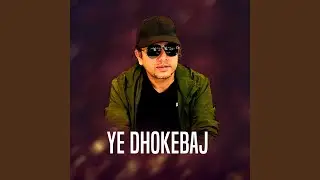 Ye Dhokebaj