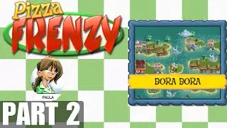 Pizza Frenzy - Part 2 - Bora Bora and Tomaha Metro