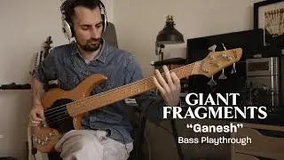 Giant Fragments - Ganesh (Bass Playthrough)