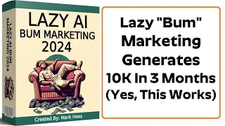 Lazy AI Bum Marketing 2024 Review - Use AI To Make Money Online (Yes, This Works)