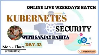 Day-32 CKA Kubernetes Security Training | Weekdays | Online Live Batch With Sanjay Dahiya | #2024
