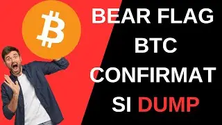 PERICOL: BEAR FLAG BTC CONFIRMAT! PERICOL DE DUMP ACCENTUAT