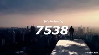 7538 (Me U-Remix) 【 sub español】