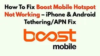 How To Fix Boost Mobile Hotspot Not Working – iPhone & Android Tethering/APN Fix