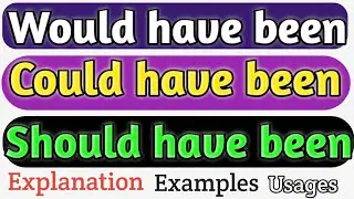 Could have been | Would have been | Should have been | Could have been vs Would have been | Grammar