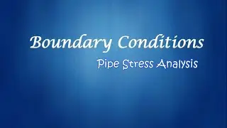 Piping Stress Analysis :  Boundary Conditions