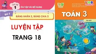 TOÁN 3|Tập 1| Bài 5| Luyện tập| Trang 18| Kết nối tri thức