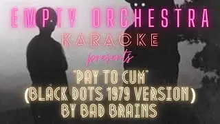 Bad Brains - Pay To Cum {Black Dots 1979 version} (KARAOKE)