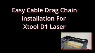 Easy Cable Drag Chain Installation for Xtool D1 Laser