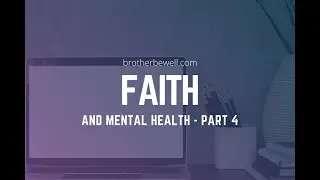 Faith and Mental Health - Part 4