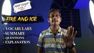 FIRE AND ICE - FIRST FLIGHT | VOCABULARY , EXPLANATION, QUESTIONS AND ANSWER | CBSE ENGLISH CLASS 10