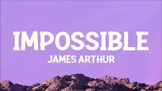 James Arthur - Impossible (Lyrics)