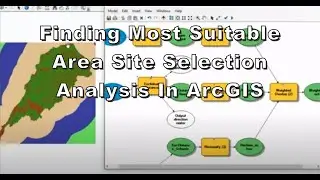Finding Most Suitable Area Site selection analysis in ArcGIS