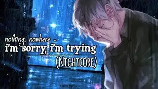 Nightcore - i'm sorry, i'm trying (Lyrics)