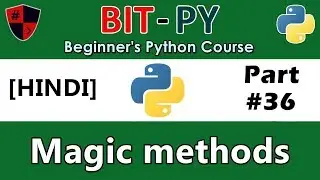 [HINDI] BIT-PY Beginner's Python Course | Part #36 | Magic Methods