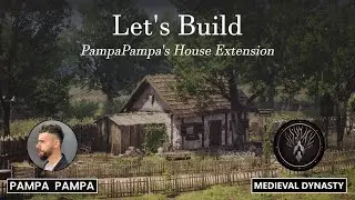 Medieval Dynasty | Let's Build - PampaPampa's House Extension | Tutorial | #medievaldynasty #games