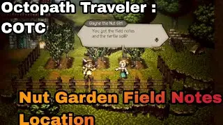 Octopath Traveler : COTC -Nameless Town Nut Garden Farm Field Notes Location Level 1-2 Upgrade Guide
