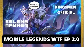 MOBILE LEGENDS WTF EP. 2 || SELENA'S MAYHEM || KINGSMEN OFFICIAL