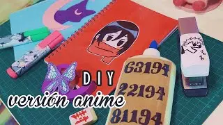 DECORA TU MATERIAL ESCOLAR p.2 | versión otaku | VUELTA A CLASES