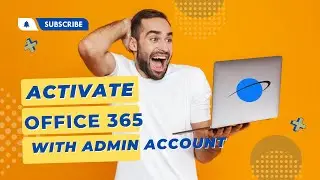 How to Activate Office 365 with an Admin Account: Step by Step Guide